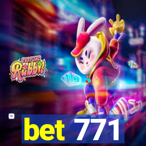 bet 771
